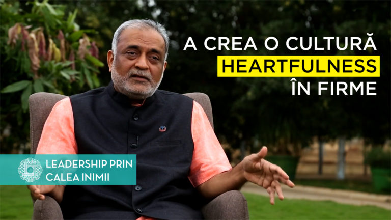 A crea o cultură Heartfulness în firme